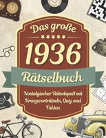 Das große 1936 Rätselbuch – Gedächtnistraining in Großdruck: Das Geschenk zum 90. Geburtstag für Senioren, Oma & Opa – Nostalgischer Rätselspaß mit ... Quiz und Fakten u.v.m. (German Edition) B0GJNPF599 Book Cover