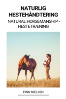 Naturlig Hestehåndtering (Natural Horsemanship - Hestetræning) B0BMT859RY Book Cover