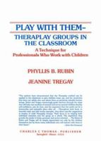 Play With Them: Theraplay Groups in the Classroom : A Technique for Professional Who Work With Children 0398067155 Book Cover