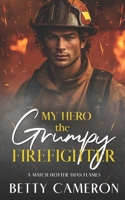 My Her the Grumpy Firefighter: A Match Hotter than Flames B0FC312JL1 Book Cover