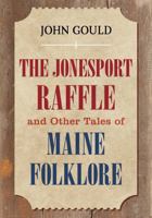 The Jonesport Raffle and Numerous Other Maine Veracities 089272059X Book Cover