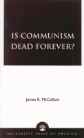Is Communism Dead Forever? 0761812601 Book Cover