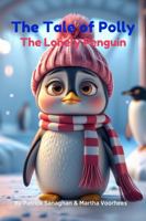 The Tale of Polly: The Lonely Penguin B0FKT1B8LV Book Cover
