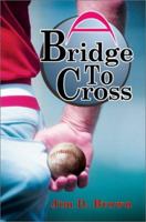 A Bridge To Cross 0595287735 Book Cover