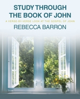 Study Through the Book of John: A Verse-by-Verse Look at the Gospel of John B0CJ9PNB94 Book Cover