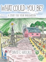 What Could You Be?: A Story for Your Imagination 1643882384 Book Cover