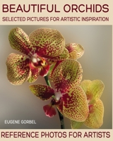 Beautiful orchids. Selected pictures for artistic inspiration: Reference Photos for Artists B0CRQ6WGBY Book Cover