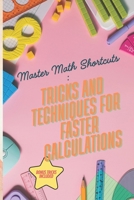Mastering Math Shortcuts: Speed Tricks and Techniques for Lightning-Fast Calculations B0F2NBTBS9 Book Cover