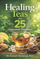 Healing Teas for 25 Common Diseases B0GX1R7Z6J Book Cover