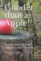 Gooder Than a Apple B09BZQDR63 Book Cover