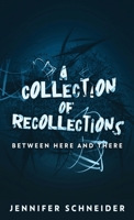 A Collection Of Recollections: Between Here And There 4824113768 Book Cover