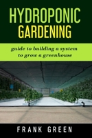 HYDROPONIC GARDENING: the ultimate guide to building a hydroponic system for growing plants B0891P432X Book Cover