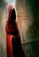 The Spell-Caster's Curse: A Wizard Rising 130076371X Book Cover