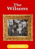 The Wilsons (First Families) 0896866513 Book Cover