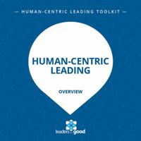Human-Centric Leading Overview Toolkit: Learn the antidote to recurring leadership and workplace challenges 1953483194 Book Cover