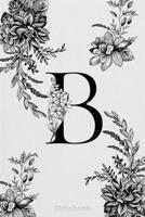 Monogram Initial Letter B with Enchanted Florals: Lined Journal, 110 Pages, 6 x 9, Soft Cover, Matte Finish 1660593883 Book Cover