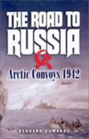 The Road to Russia: Arctic Convoys, 1942 1473827671 Book Cover