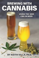 Brewing with Cannabis: Using THC and CBD in Beer 1938469690 Book Cover