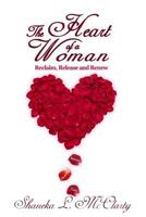 The Heart of a Woman Reclaim, Release and Renew 0615962785 Book Cover