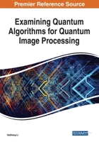 Examining Quantum Algorithms for Quantum Image Processing 1799851605 Book Cover