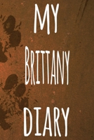 My Brittany Diary: The perfect gift for the dog owner in your life - 6x9 119 page lined journal! 1697557341 Book Cover