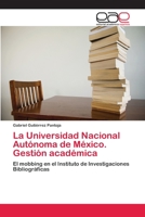 La Universidad Nacional Autonoma de Mexico. Gestion Academica 3659075329 Book Cover
