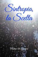 Sintropia, la Scelta: Libro 2 1718135793 Book Cover