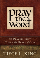 Pray the Word: 90 Prayers That Touch the Heart of God 1935012525 Book Cover