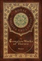 The Complete Works of Horace (Royal Collector's Edition) 1774765160 Book Cover