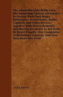 The Admirable Lady Biddy Fane; Her Surprising Curious Adventures In Strange Parts & Happy Deliverance From Pirates, Battle, Captivity, & Other ... Benet Pengilly (Her Companion In Misfortune 9354598315 Book Cover