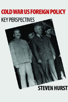 Cold War US Foreign Policy: Key Perspectives 0748620796 Book Cover