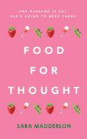 Food for Thought: Her Husband is Gay. She's Going to Need Carbs. 1916353037 Book Cover