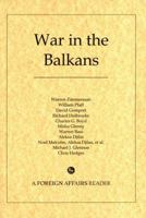 War in the Balkans: A Foreign Affairs Reader 0876092601 Book Cover