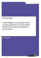 Notwendigkeit eines pflegerischen Casemanagements in einem mittels Profitcenter-Strukturen gef�hrten Krankenhaus 3668188033 Book Cover