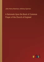 A Rationale Upon the Book of Common Prayer of the Church of England 3385109523 Book Cover