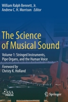 The Science of Musical Sound: Volume 1: Stringed Instruments, Pipe Organs, and the Human Voice 3030065197 Book Cover