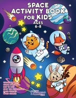 Space Activity Book for Kids Ages 6-8: Space Coloring Book, Dot to Dot, Maze Book, Kid Games, and Kids Activities 199013601X Book Cover