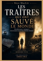 Les traîtres qui ont sauvé le monde: Désobéissance, courage et renversement moral dans l’histoire humaine (memoire des oublies) (French Edition) B0F2TGQTDN Book Cover