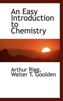 An Easy Introduction to Chemistry (Based Upon a First Book of Chemistry, by W. Hooker) Ed. [Really Written] by A. Rigg 1147121265 Book Cover