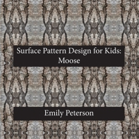 Surface Pattern Design for Kids : Moose 1972060066 Book Cover
