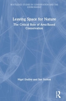 Leaving Space for Nature: The Critical Role of Area-Based Conservation 0367407531 Book Cover