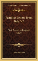 Familiar Letters From Italy V2: To A Friend In England 1104747766 Book Cover