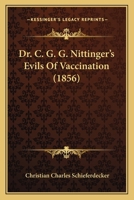 Dr. C. G. G. Nittinger's Evils of vaccination 1166019209 Book Cover