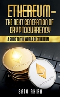 Ethereum - The Next Generation of Cryptocurrency: A Guide to the World of Ethereum 3753405469 Book Cover