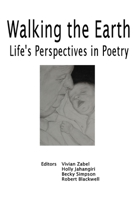 Walking the Earth: Life's Perspective in Poetry 1411644476 Book Cover