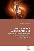 PERFORMANCE AMELIORATION OF GENETIC ALGORITHM: Empirical Investigations and Policy Implications 3639220625 Book Cover
