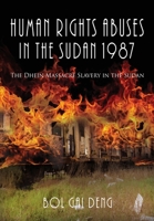 Human Rights Abuses in the Sudan 1987: The Dhein Massacre Slavery in the Sudan 1955347840 Book Cover