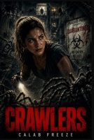 CRAWLERS: Matilda Lutz as Serena in a Quarantined Apartment Fight Against a Deadly Spider Infestation B0H6RLWY5V Book Cover