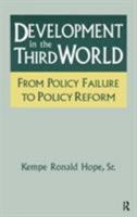 Development in the Third World: From Policy Failure to Policy Reform: From Policy Failure to Policy Reform 156324733X Book Cover