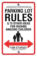 Parking Lot Rules & 75 Other Ideas for Raising Amazing Children 0345503783 Book Cover